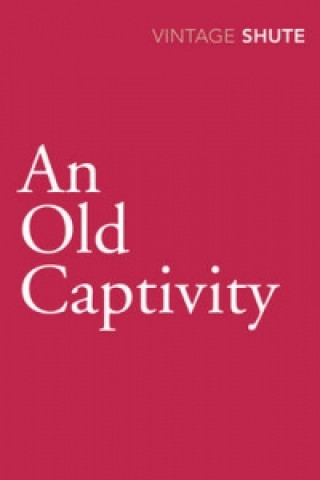Kniha Old Captivity Nevil Shute