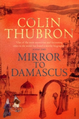 Knjiga Mirror To Damascus Colin Thubron