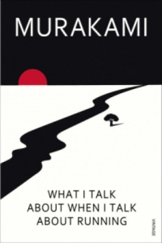 Kniha What I Talk About When I Talk About Running Haruki Murakami
