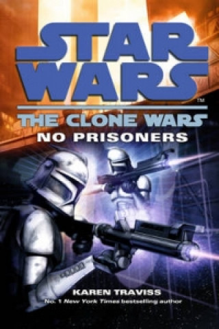 Kniha Star Wars: The Clone Wars - No Prisoners Karen Traviss
