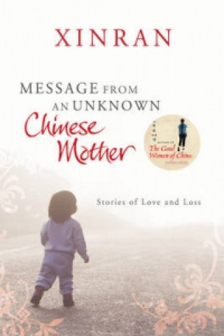 Kniha Message from an Unknown Chinese Mother Xinran