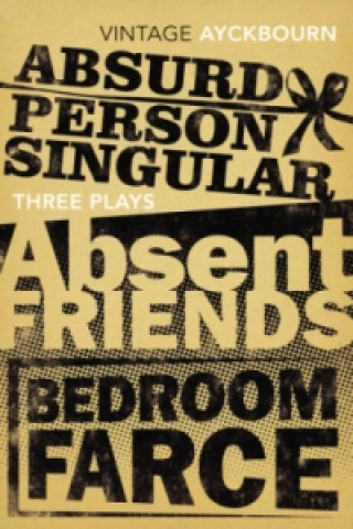 Book Three Plays - Absurd Person Singular, Absent Friends, Bedroom Farce Alan Ayckbourn