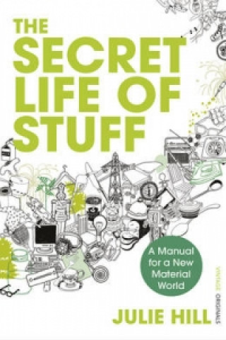 Knjiga Secret Life of Stuff Julie Hill