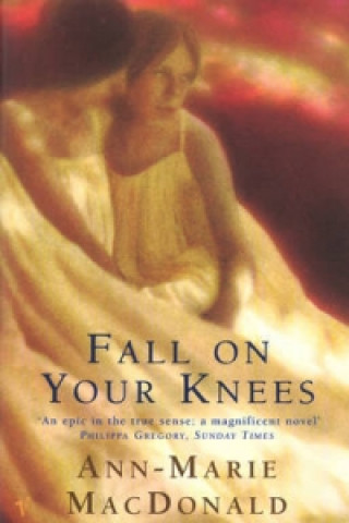 Knjiga Fall On Your Knees Ann-Marie MacDonald