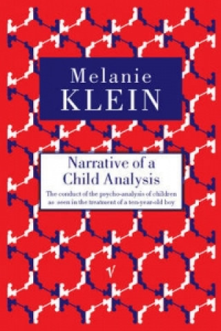 Kniha Narrative of a Child Analysis Melanie Klein