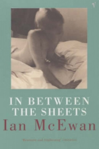 Kniha In Between the Sheets Ian McEwan