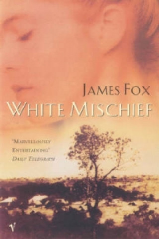 Kniha White Mischief James Fox