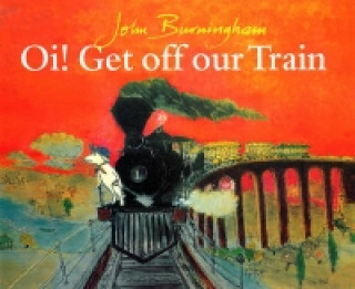 Könyv Oi! Get Off Our Train John Burningham