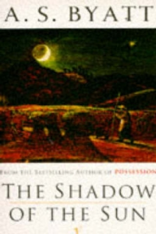 Kniha Shadow of the Sun A S Byatt