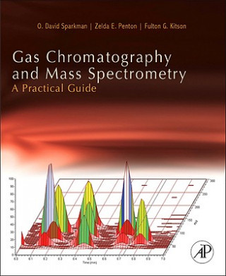 Könyv Gas Chromatography and Mass Spectrometry: A Practical Guide O David Sparkman