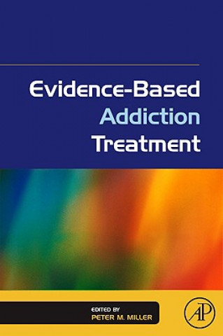 Könyv Evidence-Based Addiction Treatment Peter M Miller