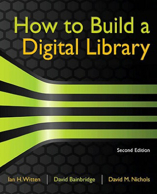 Kniha How to Build a Digital Library Ian Witten