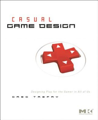 Kniha Casual Game Design Gregory Trefry