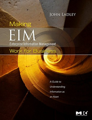 Kniha Making Enterprise Information Management (EIM) Work for Business John Ladley