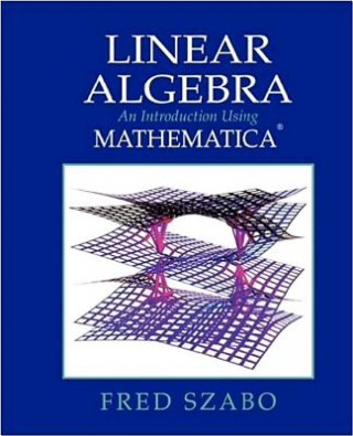 Kniha Linear Algebra with Mathematica Fred E. Szabo