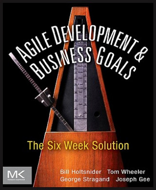 Book Agile Development and Business Goals Bill Holtsnider