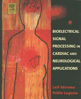 Könyv Bioelectrical Signal Processing in Cardiac and Neurological Applications Leif Sornmo