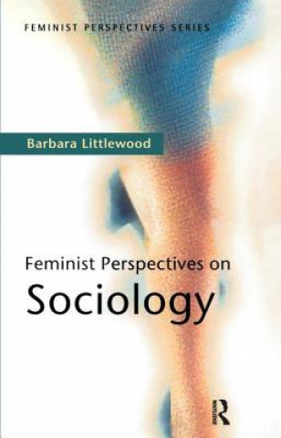 Kniha Feminist Perspectives on Sociology Barbara Littlewood