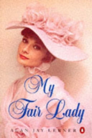 Kniha My Fair Lady Alan Jay Lerner