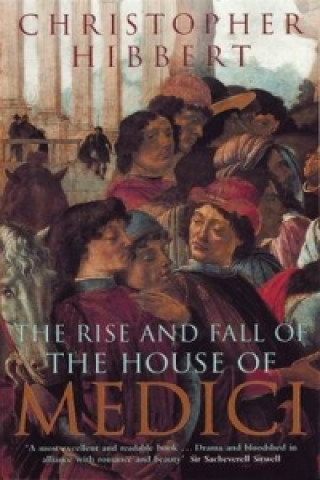 Knjiga Rise and Fall of the House of Medici Christopher Hibbert
