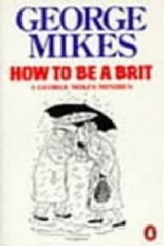 Kniha How to be a Brit George Mikes
