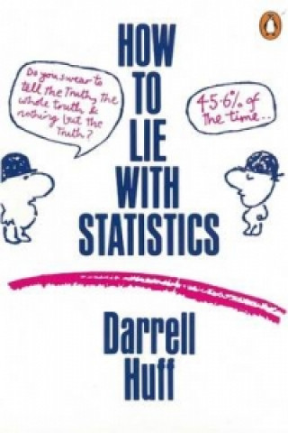 Kniha How to Lie with Statistics Darrell Huff