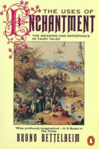 Knjiga Uses of Enchantment Bruno Bettelheim