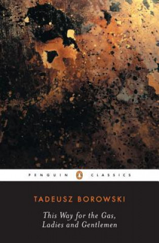 Kniha This Way for the Gas, Ladies and Gentlemen Tadeusz Borowski