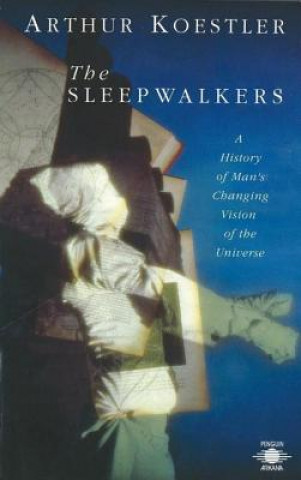 Kniha Sleepwalkers Arthur Koestler