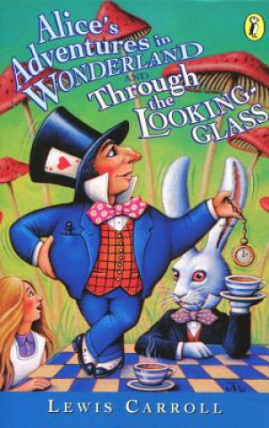 Carte Alice's Adventures in Wonderland & Through the Looking Glass Lewis Carroll