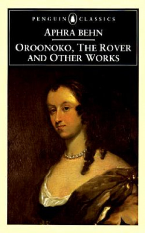 Könyv Oroonoko, the Rover and Other Works Aphra Behn