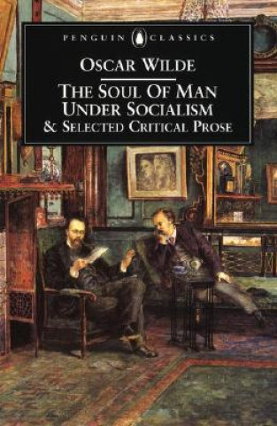 Kniha Soul of Man Under Socialism and Selected Critical Prose Oscar Wilde