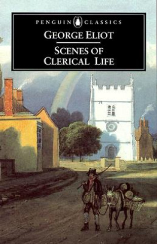 Könyv Scenes of Clerical Life George Eliot