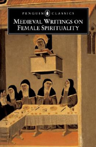 Könyv Medieval Writings on Female Spirituality Various