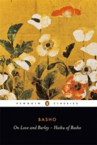 Kniha On Love and Barley Matsuo Basho