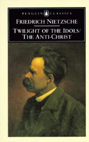 Kniha Twilight of Idols and Anti-Christ Friedrich Nietzsche