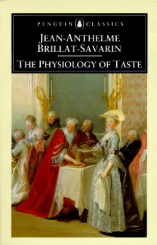 Kniha Physiology of Taste Jean Brillat-Savarin