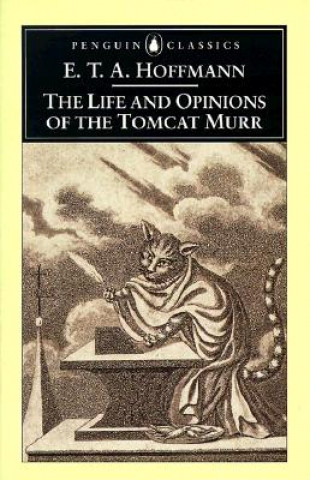 Knjiga Life and Opinions of the Tomcat Murr E. T. A. Hoffmann