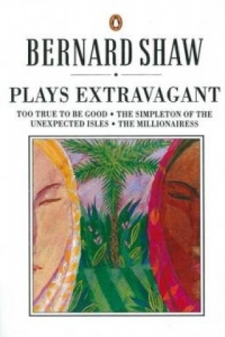 Kniha Plays Extravagant George Bernard Shaw