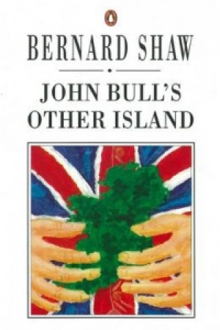 Kniha John Bull's Other Island George Bernard Shaw