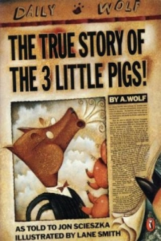 Kniha True Story of the Three Little Pigs Lane Smith