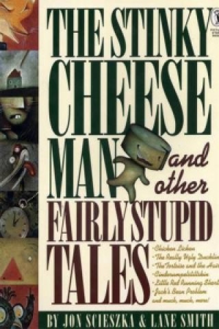Könyv Stinky Cheese Man and Other Fairly Stupid Tales Jon Scieszka