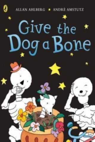 Kniha Funnybones: Give the Dog a Bone Illus. Andre Am Allan Ahlberg
