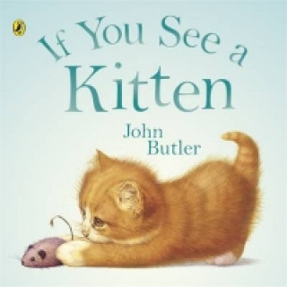 Knjiga If You See A Kitten John Butler