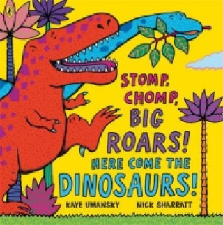 Книга Stomp, Chomp, Big Roars! Here Come the Dinosaurs! Kaye Umansky