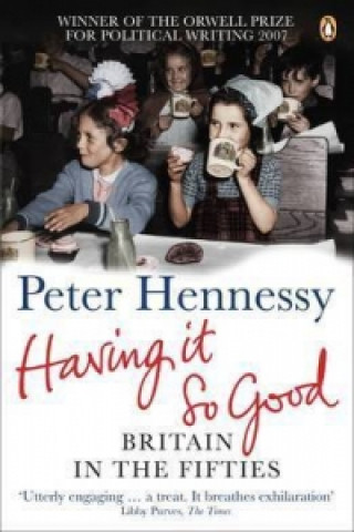 Könyv Having it So Good Peter Hennessy