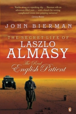 Könyv Secret Life of Laszlo Almasy John Bierman