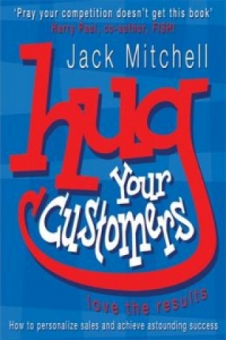 Kniha Hug Your Customers Jack Mitchell