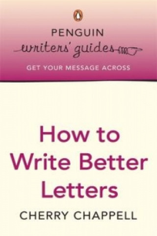 Carte Penguin Writers' Guides: How to Write Better Letters Cherry Chappell