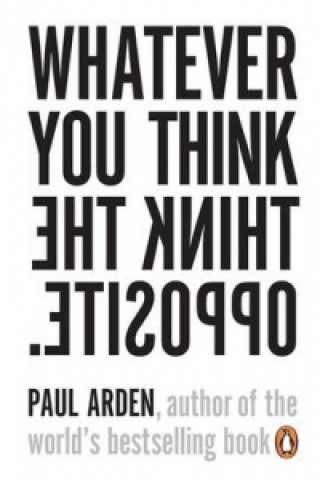 Knjiga Whatever You Think, Think the Opposite Paul Arden